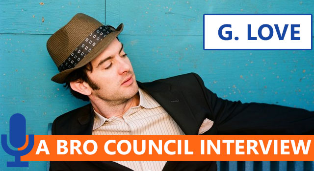 G. Love: The Bro Council Interview