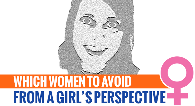 A Girl's Perspective: Which Women To Avoid