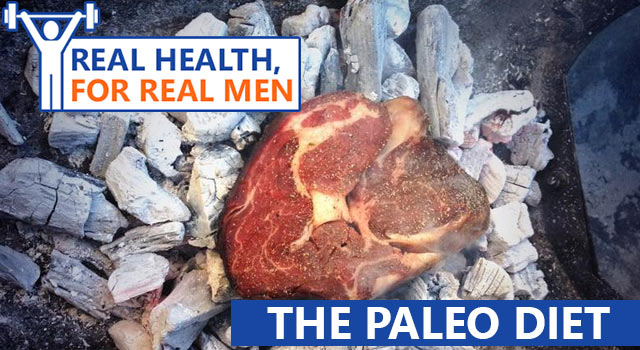 Real Health For Real Men: The Paleo Diet