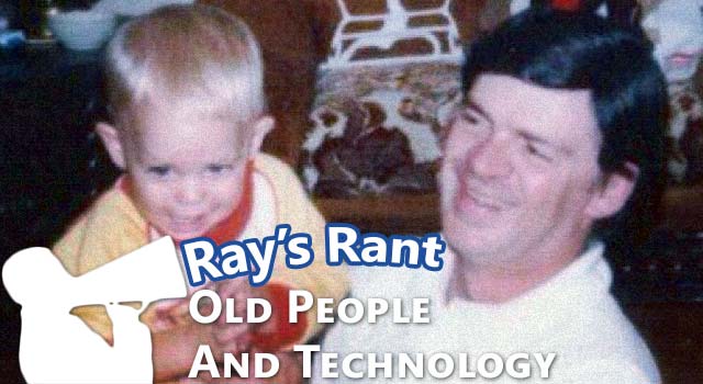 From Ray's Perspective: Old People And Technology