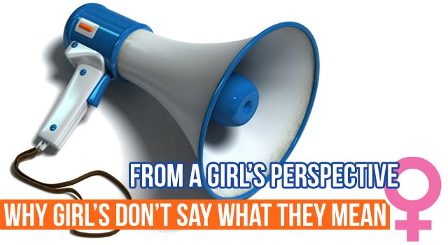 Why Girls Don’t Say What They Mean