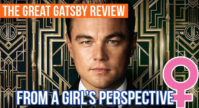 From A Girl's Perspective: The Great Gatsby Review