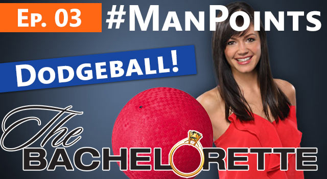 The Bachelorette: Man Points - Episode 03 - Dodgeball