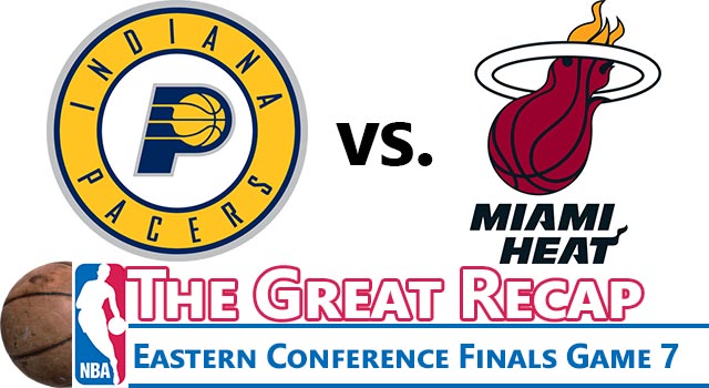 The Great NBA Recap: Eastern Conference Finals Game 7