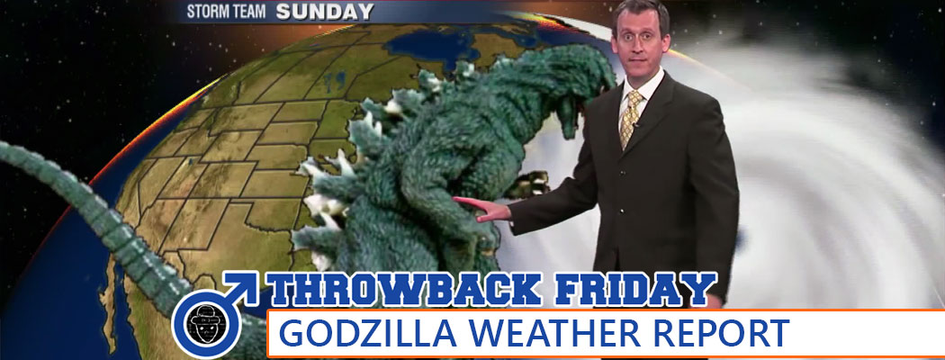 Throwback Friday: The Godzilla Weather Report