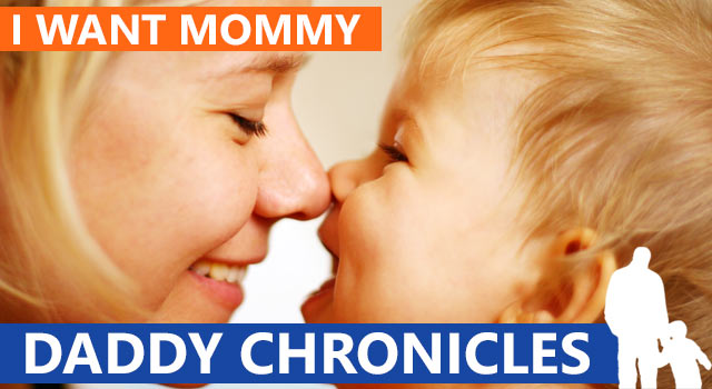 Daddy Chronicles: When Your Child Wants "Mommy"