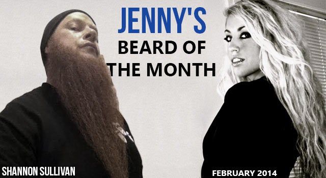 Jenny's Beard Of The Month - Shannon Sullivan - February 2014