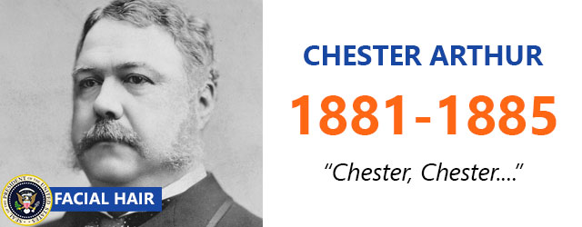 Chester Arthur - Facial Hair