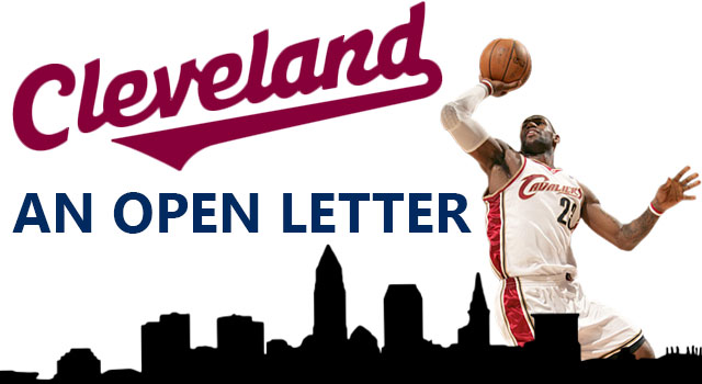 An Open Letter to Cleveland (Regarding LeBron)